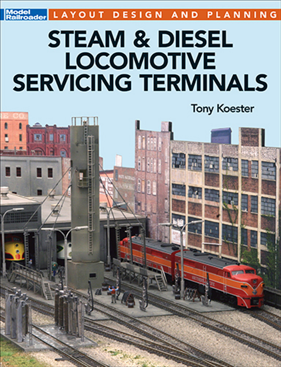 Kalmbach Publishing 12502 Steam & Diesel Locomotive Servicing Terminals