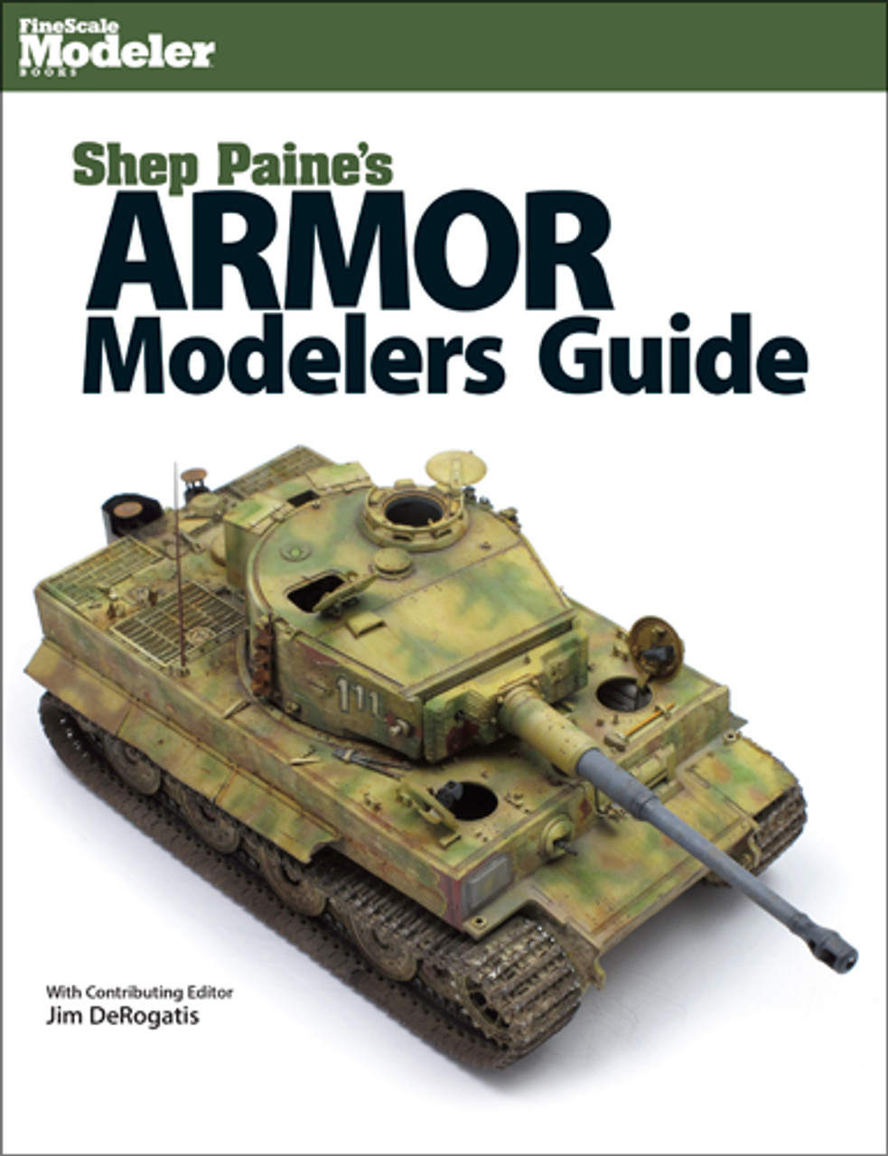 Kalmbach Publishing 12805 Shep Paine's Armor Modelers Guide