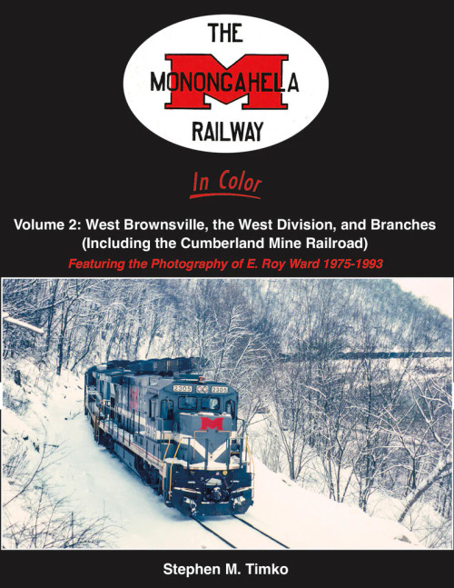 Morning Sun 1694 The Monongahela Railway In Color Volume 2: West Brownsville, the West Division, and Branches 1975-1993