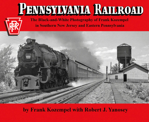 Morning Sun 6956 Pennsylvania Railroad The Black-and-White Photography of Frank Kozempel in Southern New Jersey and Eastern Pennsylvania (Softcover)