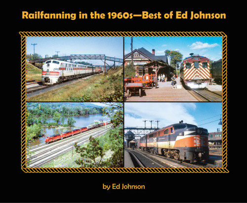 Morning Sun 8037 Railfanning in the 1960s - Best of Ed Johnson (Softcover)
