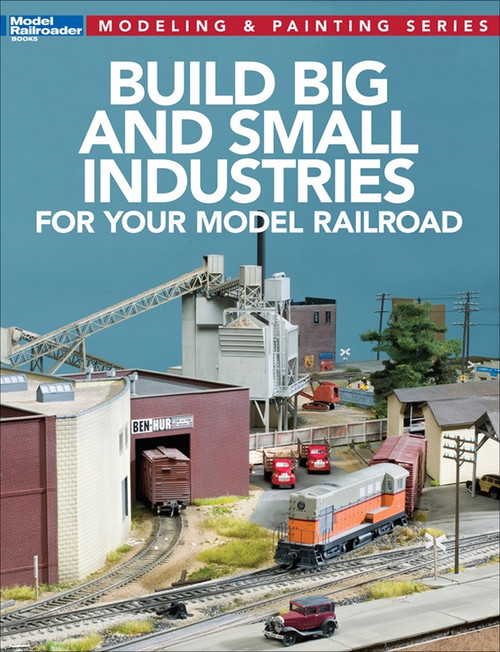 Kalmbach Publishing 12819 Build Big and Small Industries for your Model Railroad
