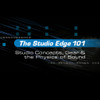 The Studio Edge Pro Audio Recording Series: Studio Concepts, Gear & the Physics of Sound