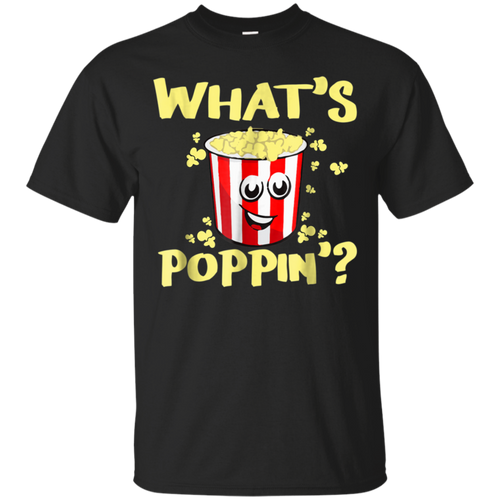 What's Poppin Funny Popcorn T-Shirt
