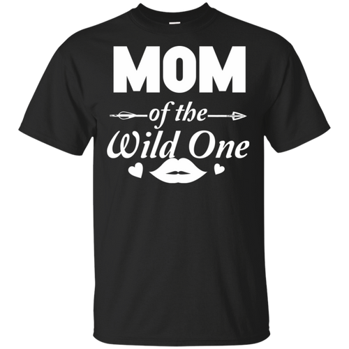 Funny Mom Shirt Mom Of the Wild One 100% Cotton T-Shirt