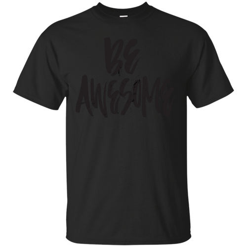 Be Awesome - Be Awesome T Shirt & Hoodie