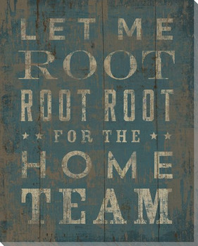"Root Root Root for the Home Team" Wrapped Canvas Giclee Print