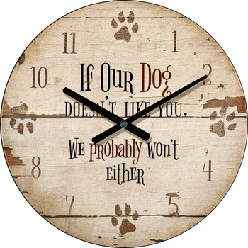 21" If Our Dog Doesn't Like You We Probably Won't Either Round Wood Wall Clock
