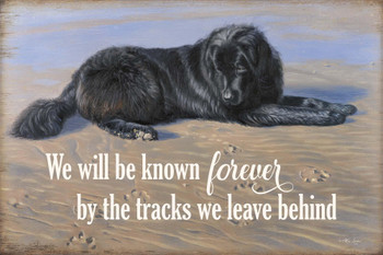 12" x 18" We Will Be Known Forever by the Tracks We Leave Behind Dog Wood Sign
