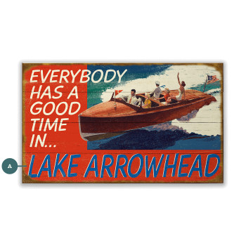 Lake Arrowhead Boating "Everybody Has a Good Time" Wall Sign Wood or Metal