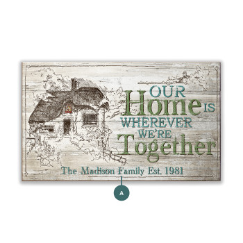 Our Home Is Wherever We're Together Inspirational Wall Sign Wood or Metal