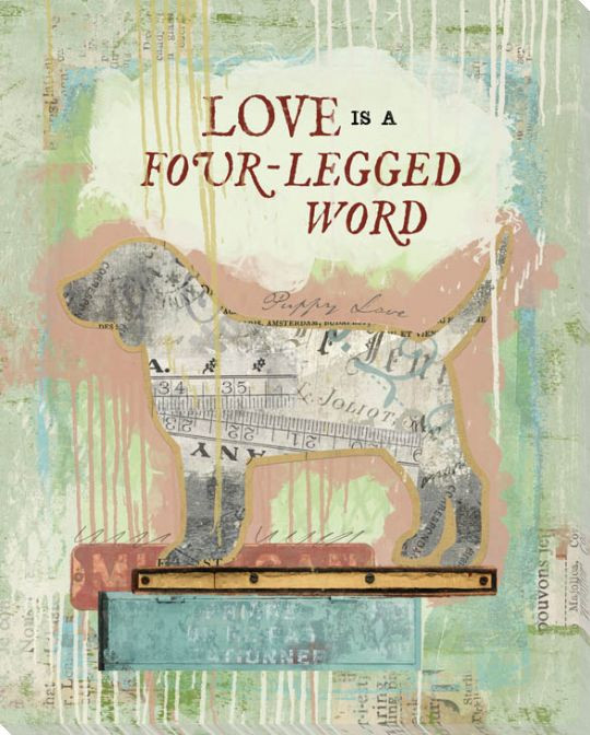 Love Is A Four Legged Word Dog Wrapped Canvas Giclee Art Print Wall Art