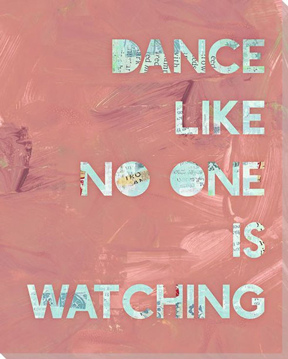 Dance Like No One Is Watching Wrapped Canvas Giclee Art Print Wall Art