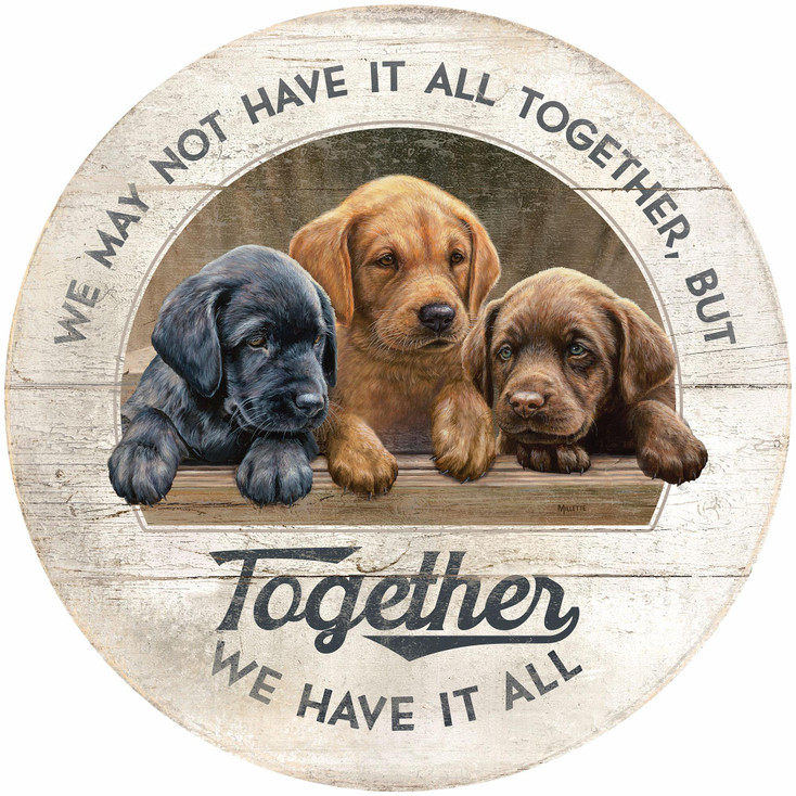 21" Puppies Together We Have it All Round Wood Sign