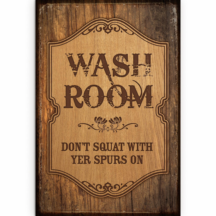 12" x 18" Wash Room Don't Squat With Yer Spurs On Wood Sign