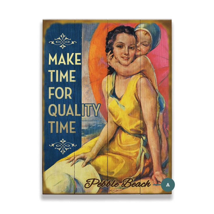 Pebble Beach Make Time for Quality Time Wall Sign Wood or Metal