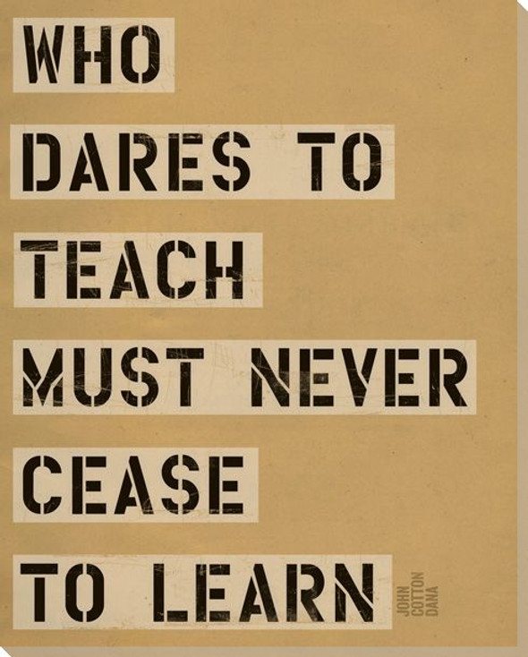 Who Dares to Teach... Saying Wrapped Canvas Giclee Print Wall Art