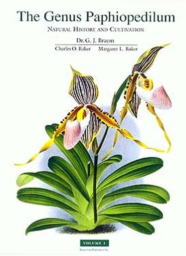 The Genus Paphiopedilum - Natural History and Cultivation, Volume 1 - Book by Dr. Guido Braem, Charles O. Baker and Margaret L. Baker