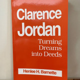 Clarence Jordan Turning Dreams Into Deeds