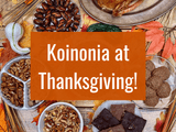 Koinonia at Thanksgiving Koinonia at Thanksgiving