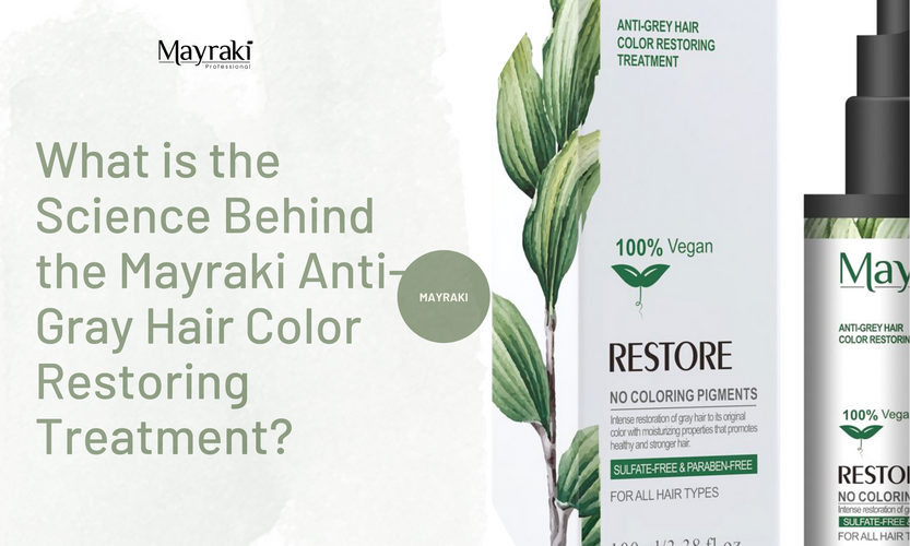What is the science behind Mayraki anti-gray hair color restoring Treatment? What is the science behind Mayraki anti-gray hair color restoring Treatment?