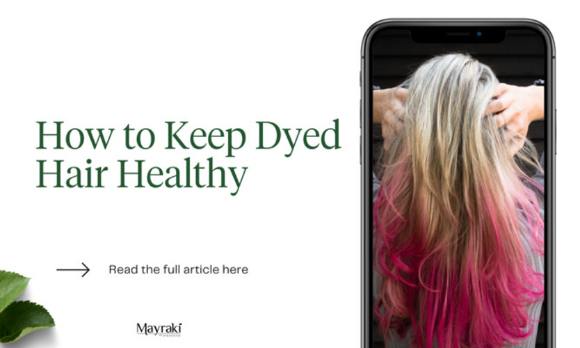 How to Keep Dyed Hair Healthy