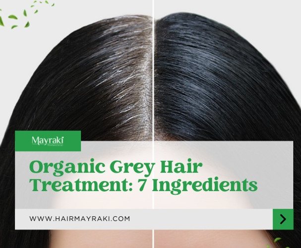 Organic Grey Hair Treatment: 7 Ingredients