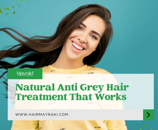 Natural Anti Grey Hair Treatment That Works