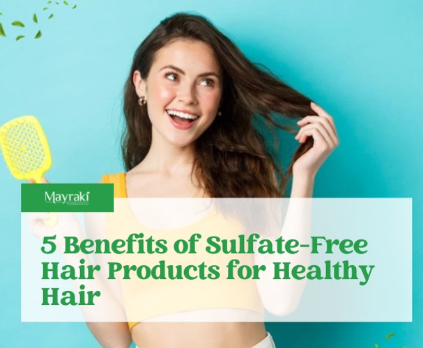 5 Benefits of Sulfate-Free Hair Products 5 Benefits of Sulfate-Free Hair Products