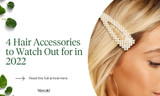 4 Hair Accessories to Watch Out For in 2022