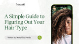 A Simple Guide to Figuring Out Your Hair Type A Simple Guide to Figuring Out Your Hair Type
