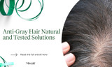 Anti-Gray Hair Natural and Tested Solutions