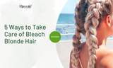 5 Ways to Take Care of Bleach Blonde Hair 