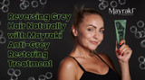 Reversing Grey Hair Naturally with Mayraki Anti-Grey Restoring Treatment