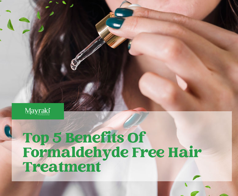 Top 5 Benefits Of Formaldehyde Free Hair Treatment Hair Mayraki