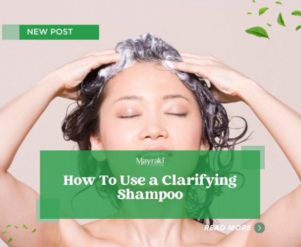 How To Use a Clarifying Shampoo? - Hair Mayraki