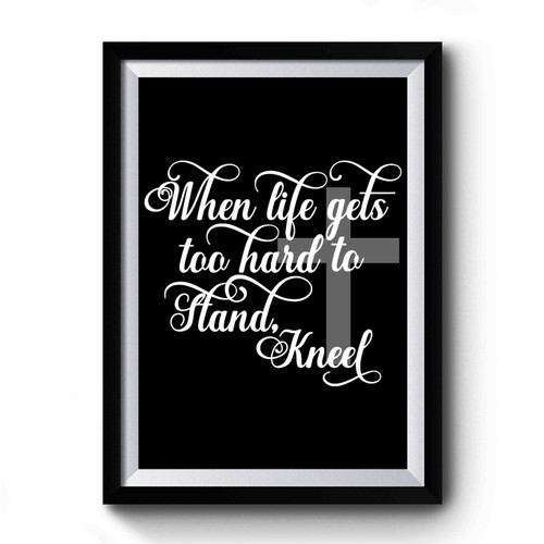 when life get too hard to stand Premium Poster