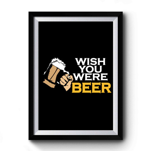 Wish You Were Beer Logo Premium Poster