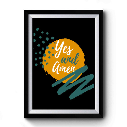 Yes And Amen Premium Poster