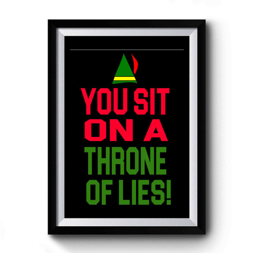 You Sit On A Throne Of Lies Premium Poster