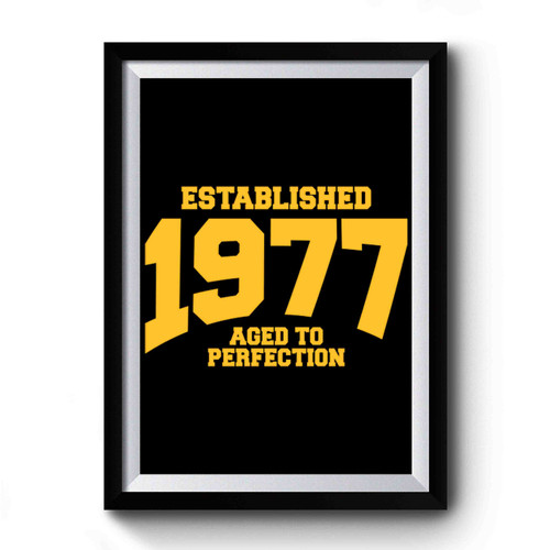 Aged To Perfection Established 1977 Premium Poster