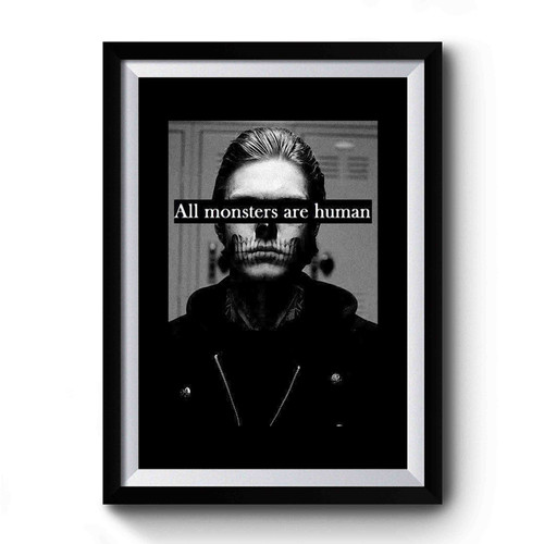All Monster Are Human Premium Poster