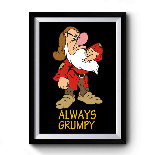 Always Grumpy Dwarf Premium Poster