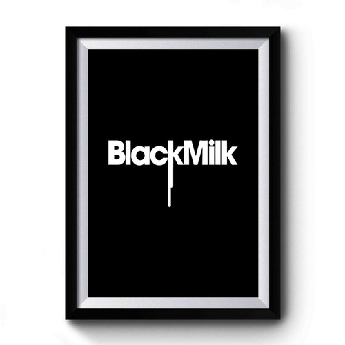 Black Milk Premium Poster