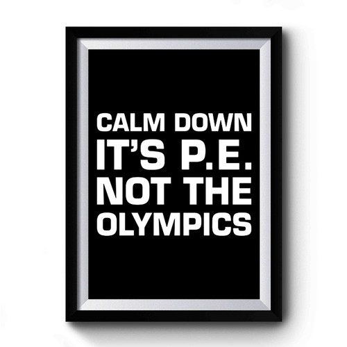 Calm Down Its Physical Education Premium Poster