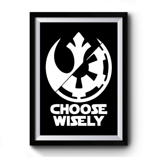 Choose Wisely Star Wars Premium Poster