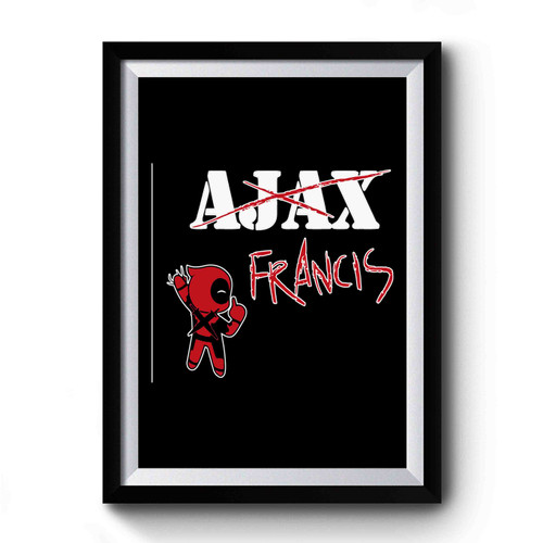 Deadpool Ajax Francis Premium Poster