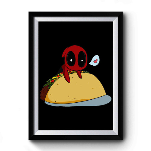 Deadpool And Tacos Loves So Much Premium Poster