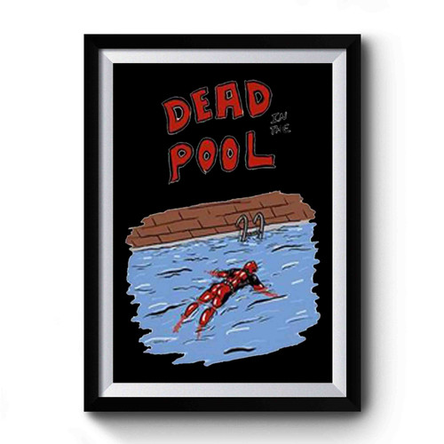 Deadpool Dead Body In Water Parody Funny Premium Poster