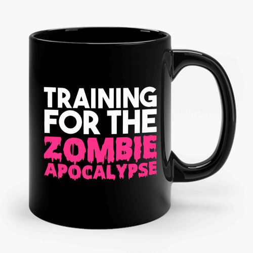 Training For The Zombie Apocalypse Ceramic Mug